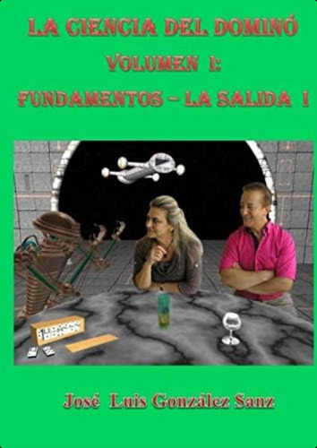 La Ciencia Del Dominó Vol. I:fundamentos-la Salida I (spanish Edition), De González  Sanz, José Luis. Editorial Oem, Tapa Blanda En Español