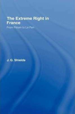 The Extreme Right In France - James Shields