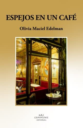 Libro : Espejos En Un Cafe - Maciel Edelman, Olivia
