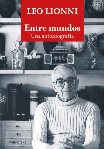 Libro: Entre Mundos. Una Autobiografía. Lionni, Leo. Kalandr