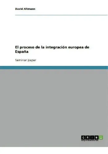 El Proceso de la Integraci n Europea de Espa a, de David Altmann., vol ...