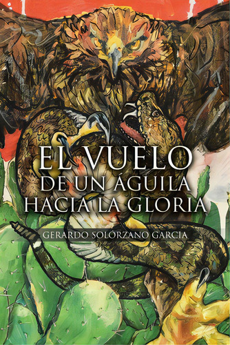 El Vuelo De Un Ãâguila Hacia La Gloria, De Solórzano Garcia, Gerardo. Editorial Page Pub, Tapa Blanda En Español