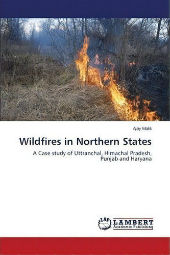 Wildfires In Northern States, De Malik Ajay. Editorial Lap Lambert Academic Publishing, Tapa Blanda En Inglés