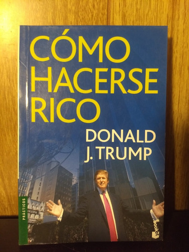 Cómo Hacerse Rico - Donald J. Trump - Booket