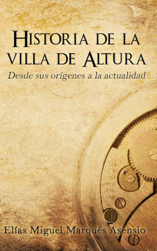 Libro: Historia De La Villa De Altura: Desde Sus Orígenes A