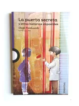 Comprar La Puerta Secreta Y Otras Historias Imposibles Diego Paszkow