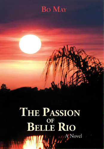 The Passion Of Belle Rio, De May, Bo. Editorial Lightning Source Inc, Tapa Dura En Inglés