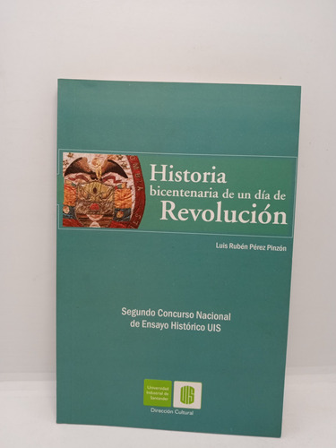 Historia Bicentenaria De Un Día De Revolución - Luis Pérez 