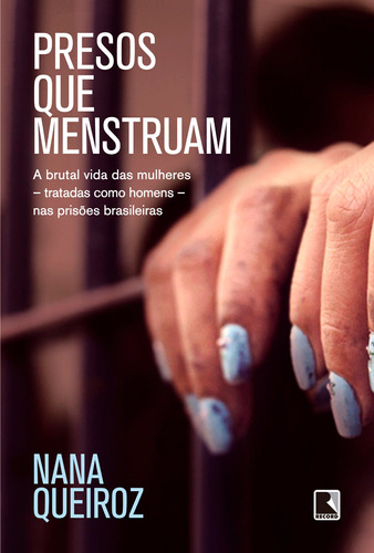 Presos que menstruam, de Queiroz, Nana. Editora Record Ltda., capa mole em português, 2015