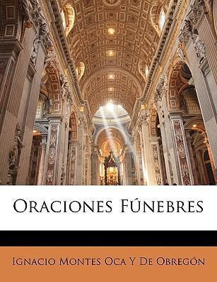 Libro Oraciones Funebres - Ignacio Montes Oca Y De Obregon