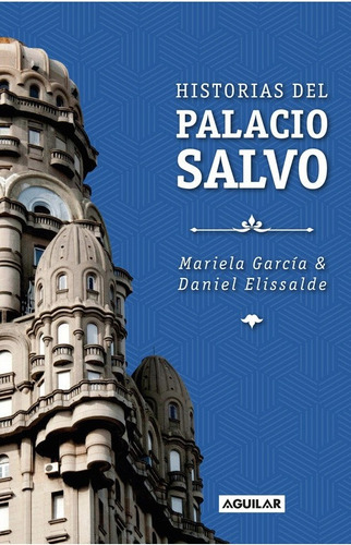 Historias Del Palacio Salvo - Elissalde, Daniel - García, Ma