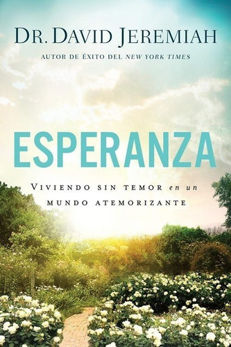 Esperanza. Viviendo Sin Temor En Un Mundo Atemorizante