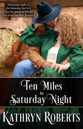 Libro Ten Miles To Saturday Night - Kathryn Roberts