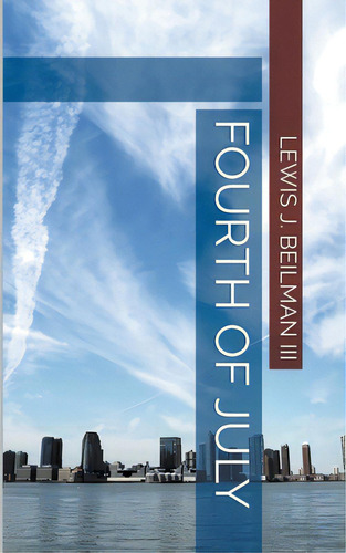 Fourth Of July, De Beilman, Lewis J., Iii. Editorial Independent Publ Group, Tapa Blanda En Inglés
