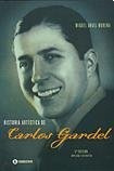 Historia Artistica De Carlos Gardel - Miguel Angel Morena