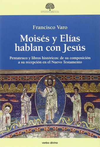 Moises Y Elias Hablan Con Jesus: Pentateuco Y Libros Históri