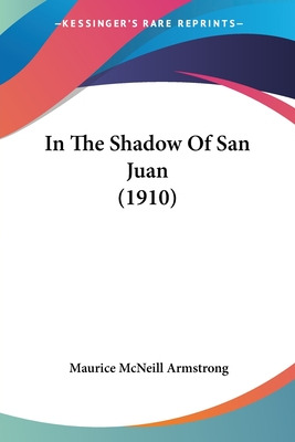 Libro In The Shadow Of San Juan (1910) - Armstrong, Mauri...