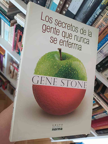 Los Secretos De La Gente Que Nunca Se Enferma  Gene Stone  T