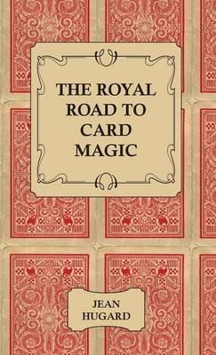 The Royal Road To Card Magic - Jean Hugard