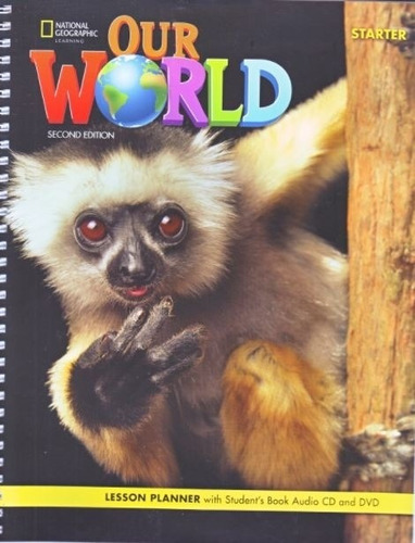 Our World Starter 2ed.- Lesson Planner + A/cd + Dvd, De Crandall, Joann. Editorial National Geographic Learning, Tapa Blanda En Inglés Internacional, 2020