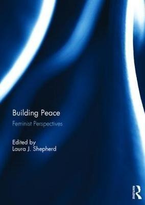 Building Peace - Laura J. Shepherd