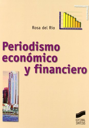 Libro Periodismo Economico Y Financiero De Rosa Del Rio Ed: