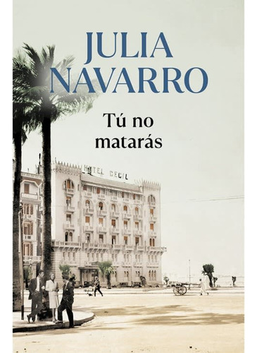 Tu No Matarás - Julia Navarro (debolsillo, 2021)