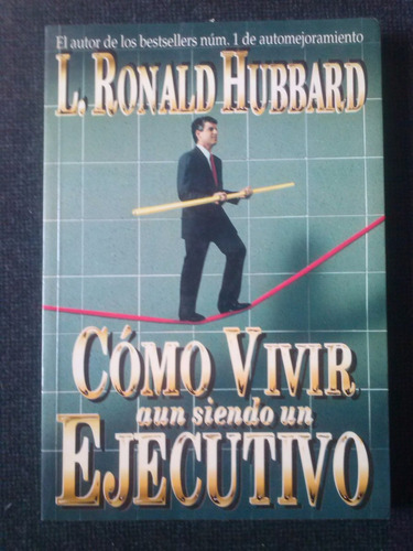 Como Vivir Aun Siendo Un Ejecutivo Ronald Hubbard