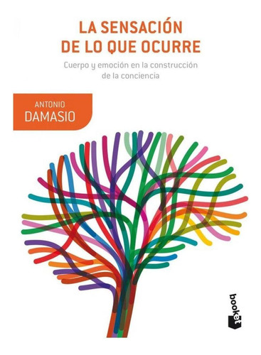 Libro: La Sensación De Lo Que Ocurre. Damasio, Antonio. Book
