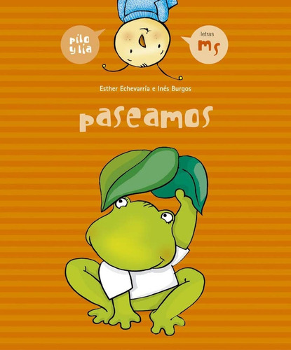 Paseamos (m, s) (Pilo y Lía), de Echevarría Soriano, Esther. Editorial Edelvives, tapa pasta blanda, edición 1 en español, 2005