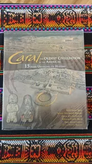 Caral The Oldest Civilización In The Americas