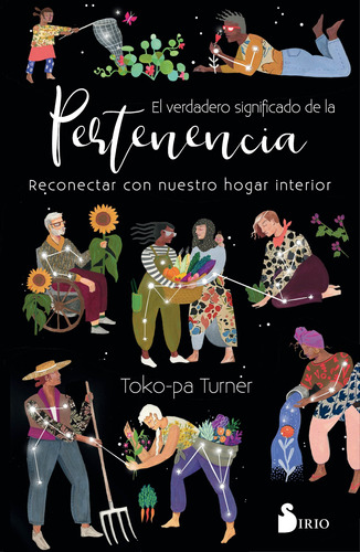 El verdadero significado de la pertenencia: Reconectar con nuestro hogar interior, de Turner, Toko-pa. Editorial Sirio, tapa blanda en español, 2021