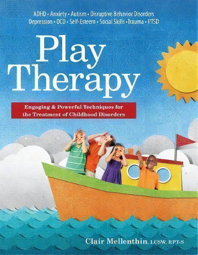 Play Therapy : Engaging & Powerful Techniques For The Treatment Of Childhood Disorders, De Clair Mellenthin. Editorial Pesi Publishing & Media, Tapa Blanda En Inglés