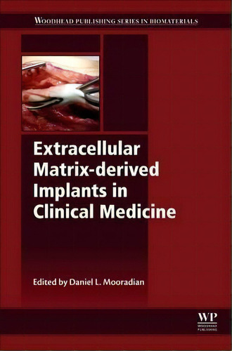 Extracellular Matrix-derived Implants In Clinical Medicine, De Daniel L. Mooradian. Editorial Elsevier Science Technology, Tapa Dura En Inglés