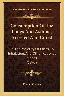 Libro Consumption Of The Lungs And Asthma, Arrested And C...