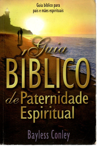 Livro Guia Bíblico De Paternidade Espiritual, Bayless Conley