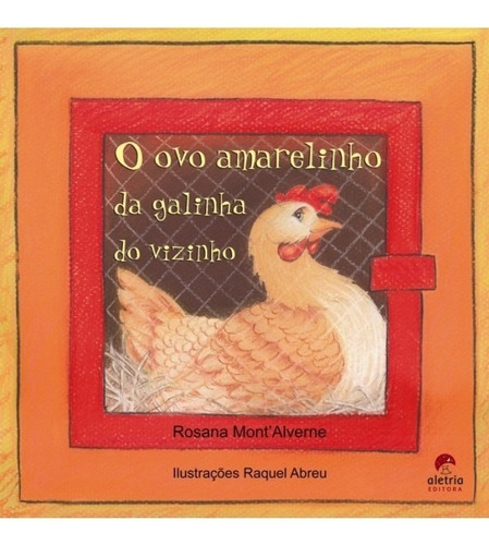 Livro O Ovo Amarelinho Da Galinha Do Vizinho - Aletria - Rosana Mont'alverne