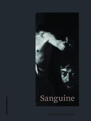 Libro Sanguine - Luc Tuymans On Baroque - Chiara Costa