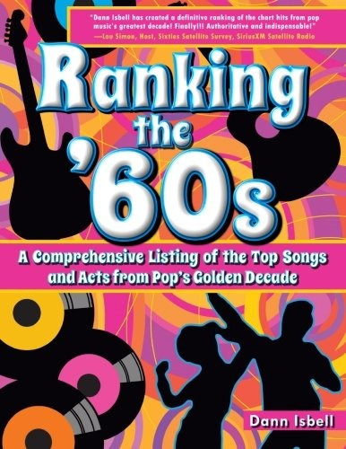 Ranking The 60s A Comprehensive Listing Of The Top Songs And