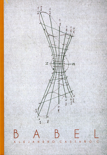 Babel, de Alejandro Castaño C.. Serie 9587204025, vol. 1. Editorial U. EAFIT, tapa dura, edición 2017 en español, 2017
