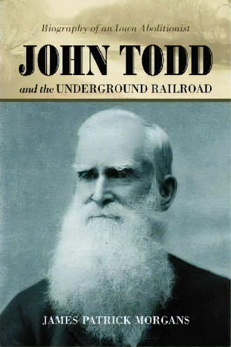 John Todd And The Underground Railroad, De James Patrick Morgans. Editorial Mcfarland Co Inc, Tapa Blanda En Inglés
