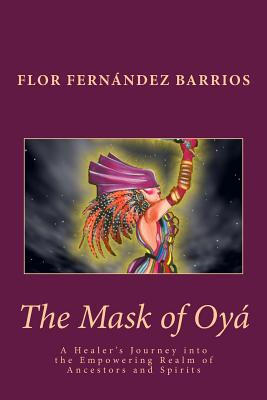 Libro The Mask Of Oya: A Healer's Journey Into The Empowe...