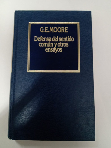 Defensa Del Sentido Común Y Otros Ensayos - G. E. Moore