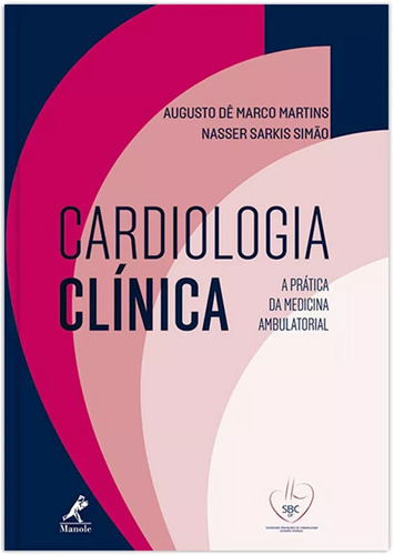 Cardiologia clínica: A prática da medicina ambulatorial - SBC DF, de Martins, Augusto dê Marco. Editora Manole LTDA, capa mole em português, 2016