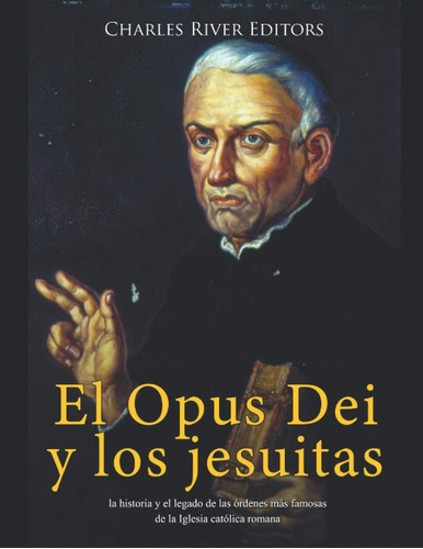 Libro: El Opus Dei Y Los Jesuitas: La Historia Y El Legado D