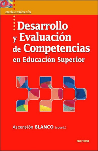 Desarrollo Y Evaluacion De Competencias En Educacion Superio