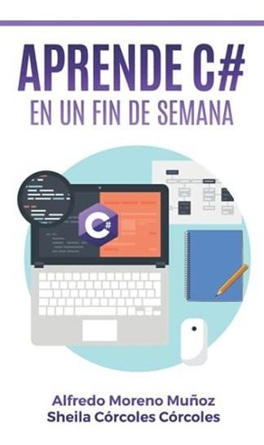 Libro : Aprende C# En Un Fin De Semana - Moreno Muñoz,...