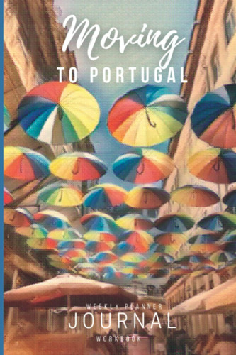 Libro: Moving To Portugal: Weekly Planner, Journal, Portable