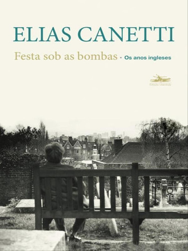 Festa Sob As Bombas: Os Anos Ingleses, De Canetti, Elias. Editora Estação Liberdade, Capa Mole Em Português