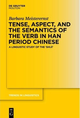 Libro Tense And Aspect In Han Period Chinese : A Linguist...